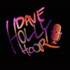 Dave Holly Hour Episode 176 April 20, 2023