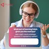 Learn Polish Podcast Jaka część nauki sprawia największą radość?- What part of learning gives you the most joy?