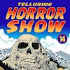 Dispatches From TELLURIDE HORROR SHOW
