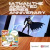 Batman The Animated Series Anniversary Episode One