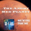 The Angry Red Planet Mars Episode Three