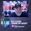Pete Fletzer Around The Galaxy Podcast