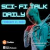 Sci-Fi Talk Daily For February 21 2023