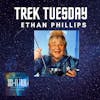 Trek Tuesday Ethan Phillips