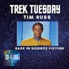 Trek Tuesday Tim Russ Race In Science Fiction