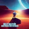 Free Lifetime Access For Over 800 Episodes At Sci-Fi Talk Plus