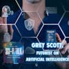 Episode image for Futurist Grey Scott On Artificial intelligence