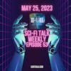 Sci-Fi Talk Weekly Episode 53 May 23, 2023