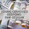 Young Catholics Respond: Dan Gilligan