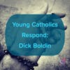 Young Catholics Respond: Dick Boldin