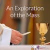 An Exploration of the Mass: A Closer Look at the Eucharistic Prayer