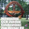 Milwaukee CCR Golden Jubilee Celebration: Jim Archer -  Part 2