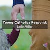Young Catholics Respond: Leila Miller