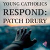 Young Catholics Respond: Patch Drury