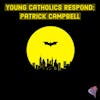 Young Catholics Respond: Patrick Campbell