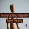 Young Catholics Respond: Steve Pokorny