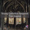 Young Catholics Respond: Tim Staples
