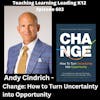 Andy Cindrich - Change: How to Turn Uncertainty into Opportunity - 603