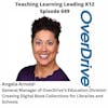 Angela Arnold - General Manager of Overdrive's Education Division: Creating Digital Book Collections for Libraries and Schools - 649