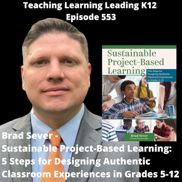 Brad Sever - Sustainable Project-Based Learning: 5 Steps for Designing Authentic Classroom Experiences in Grades 5-12 - 553