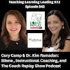 Cory Camp & Dr. Kim Ramadan: Sibme, Instructional Coaching, and The Coach Replay Show Podcast - 542