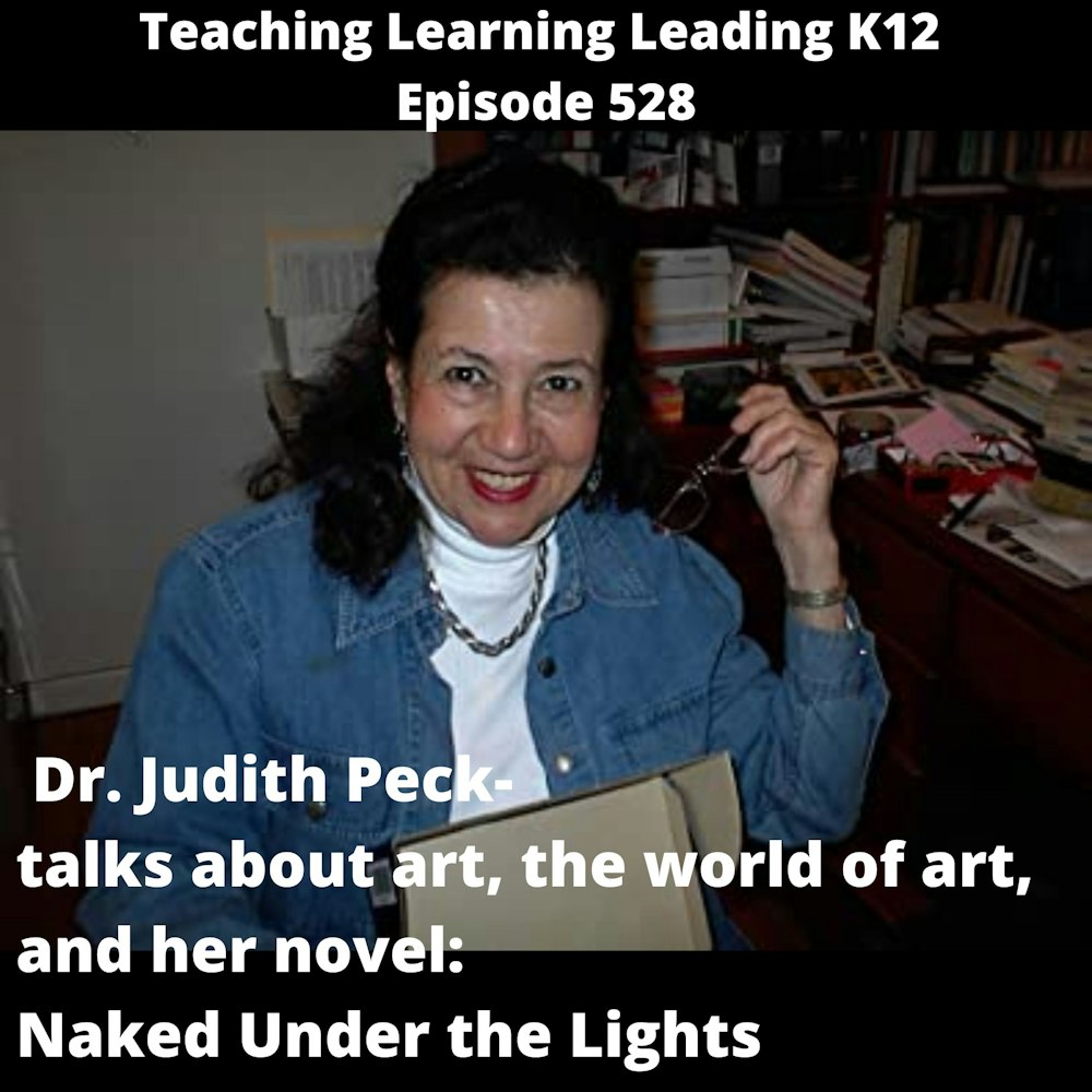 Dr. Judith Peck Talks About Art, the World of Art, and Her Novel: Naked Under the Lights - 528