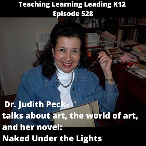 Dr. Judith Peck Talks About Art, the World of Art, and Her Novel: Naked Under the Lights - 528