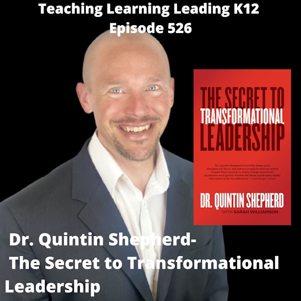 Dr. Quintin Shepherd: The Secret to Transformational Leadership - 526