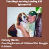 Harvey Hazen: Coaching Parents of Children Who Struggle in School - 613