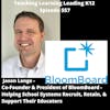 Jason Lange: Co-Founder & President of BloomBoard - Helping School Systems Recruit, Retain, & Support Their Educators - 557