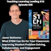 Jason McKenna - What STEM Can Do for Your Classroom: Improving Student Problem Solving, Collaboration, and Engagement - 638