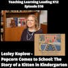 Lesley Koplow - Popcorn Comes to School: The Story of a Kitten in Kindergarten - 516