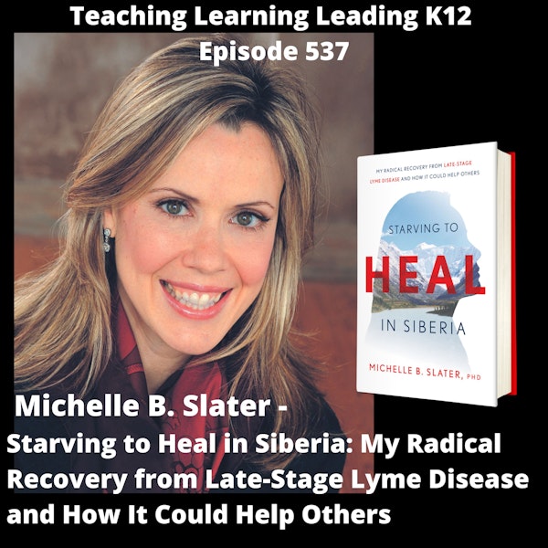 Michelle B. Slater - Starving to Heal in Siberia: My Radical Recovery from Late-Stage Lyme Disease and How It Could Help Others - 537