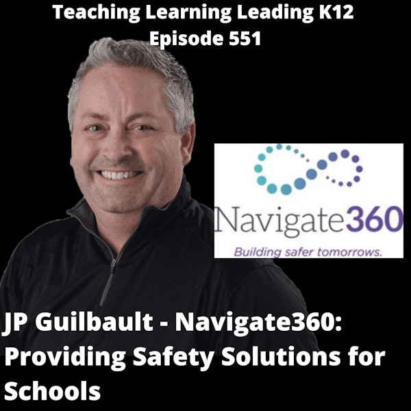 J.P. Guilbault - Navigate360: Providing Safety Solutions for Schools - 551