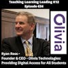 Ryan Ross - Founder & CEO - Olivia Technologies - Providing Digital Access for All Students - 634
