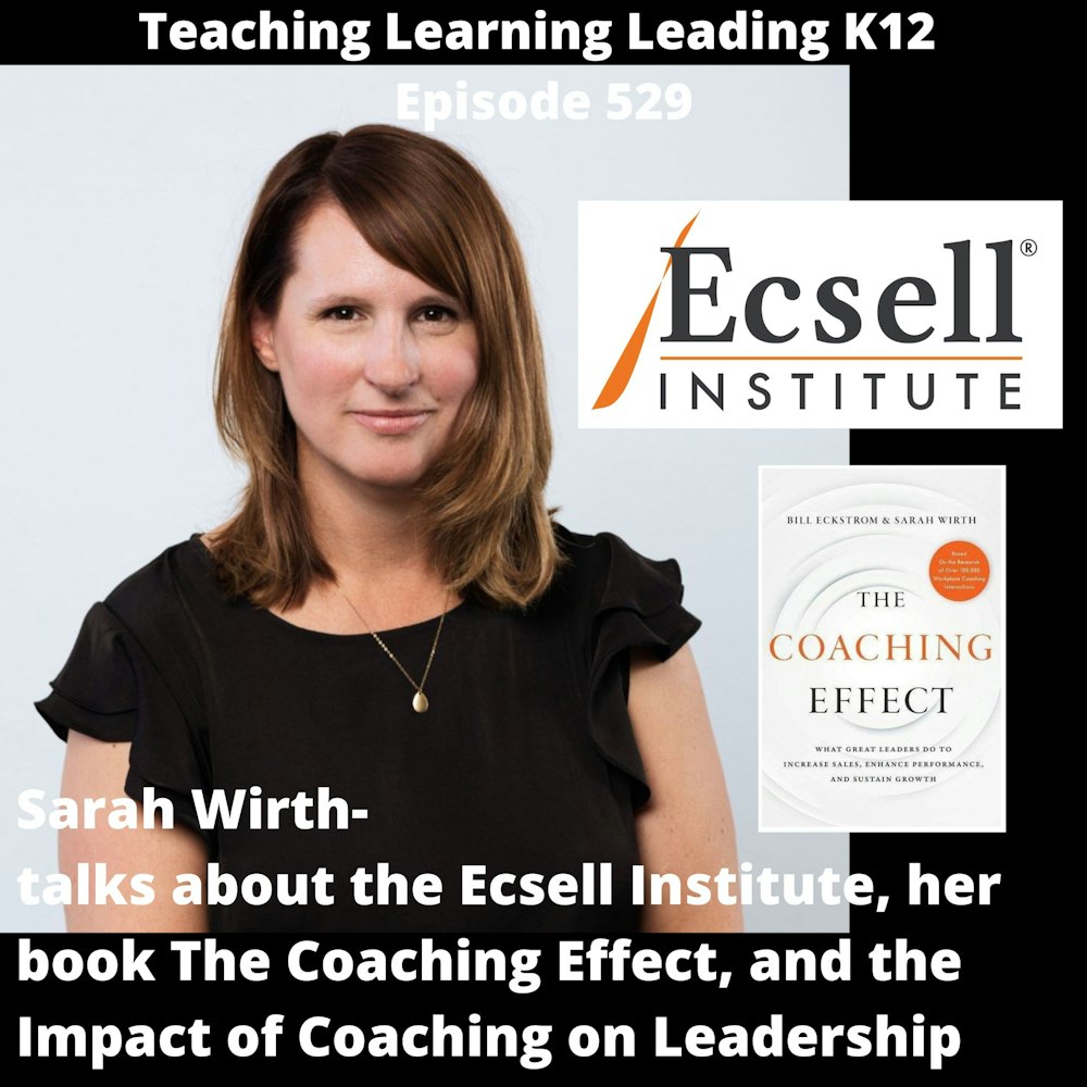 Sarah Wirth: Talks about the Ecsell Institute, her book The Coaching Effect, and the Impact of Coaching on Leadership - 529