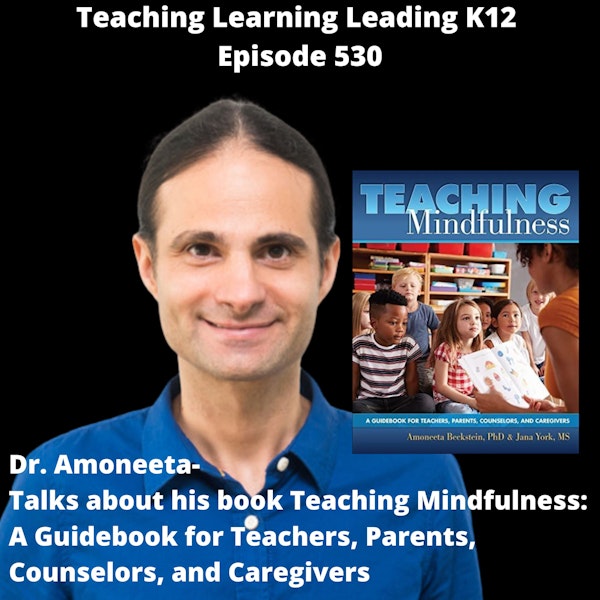 Dr. Amoneeta talks about his book Teaching Mindfulness: A Guidebook for Teachers, Parents, Counselors, and Caregivers - 530