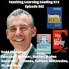 Todd Whitaker: Educator, Speaker, Author, & Idea Generator - Climate, Culture, Motivation, AI, and More - 562