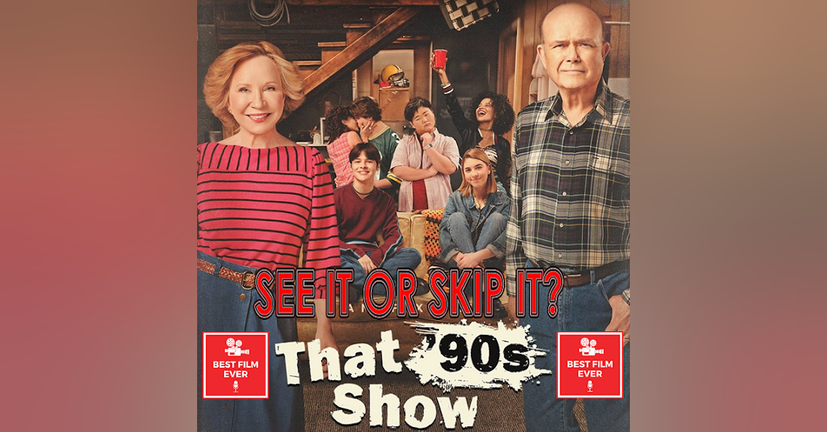 See It Or Skip It - That 90’s Show