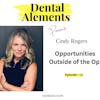 Opportunities Outside of the Op feat. Cindy Rogers, RDH