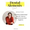 Dentistry’s Best Kept Secret: How to Revolutionize Oral Hygiene with Jessica Gore, COE of Tasty Clean