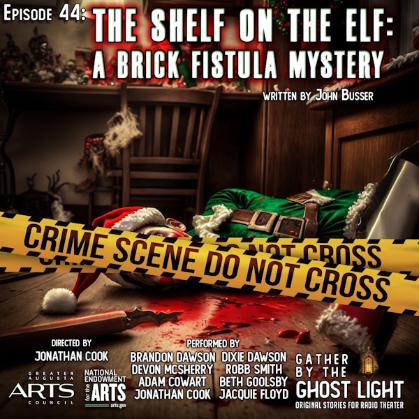 Ep 44: The Shelf on the Elf: A Brick Fistula Mystery