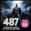 487: ”Vengeance blackens the soul” | Batman: Mask of the Phantasm (1993)