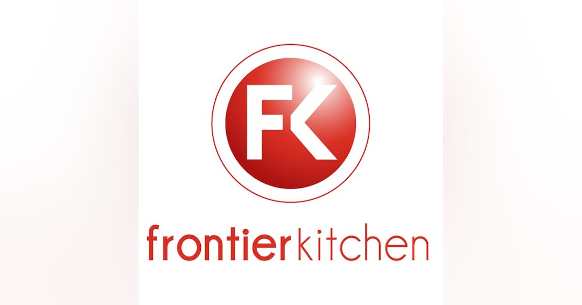 Frontier Kitchens ~ Preparing the Next Generation of Food Entrepreneurs for Success with Cassity Jones, COO