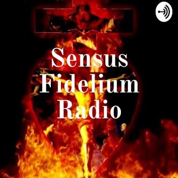 Sensus Fidelium Hour Episode #09 12-13-22