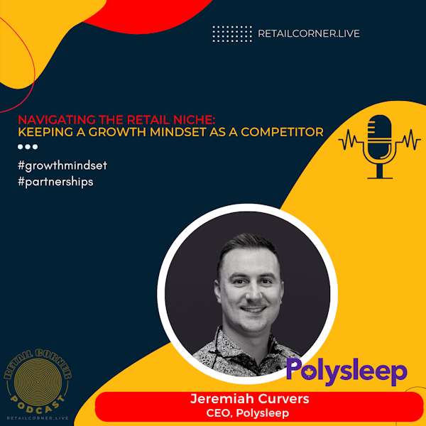 Navigating the Retail Niche: Keeping a Growth Mindset as a Competitor - Jeremiah Curvers, Polysleep