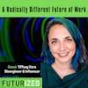 A Radically Different Future of Work