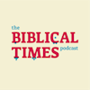 The Biblical Times Podcast