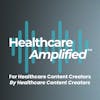 Healthcare Amplified™ Podcast