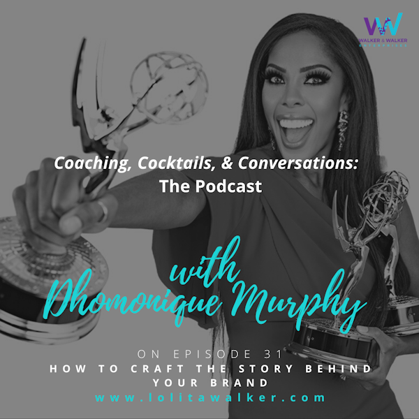 S2E31 - How To Craft The Story Behind You & Your Brand (with Dhomonique Murphy)